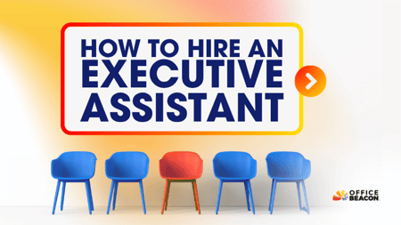 How to Hire an Executive Assistant