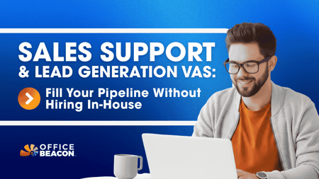 Sales Support & Lead Generation VAs Fill Your Pipeline Without Hiring In-House