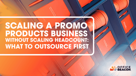 Scaling a Promo Products Business Without Scaling Headcount What to Outsource First
